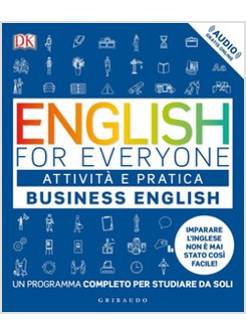 ENGLISH FOR EVERYONE. BUSINESS ENGLISH. ATTIVITA' E PRATICA. 