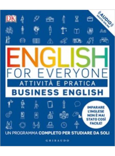 ENGLISH FOR EVERYONE. BUSINESS ENGLISH. ATTIVITA' E PRATICA. 