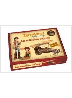 LA MACCHINA VOLANTE. LEO DA VINCI. MISSIONE MONNA LISA. CON GADGET 