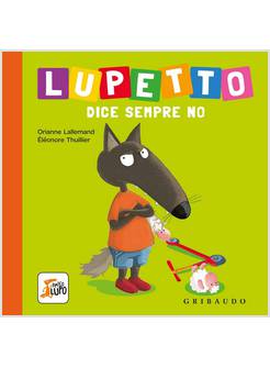 LUPETTO DICE SEMPRE NO AMICO LUPO EDIZIONE ILLUSTRATA