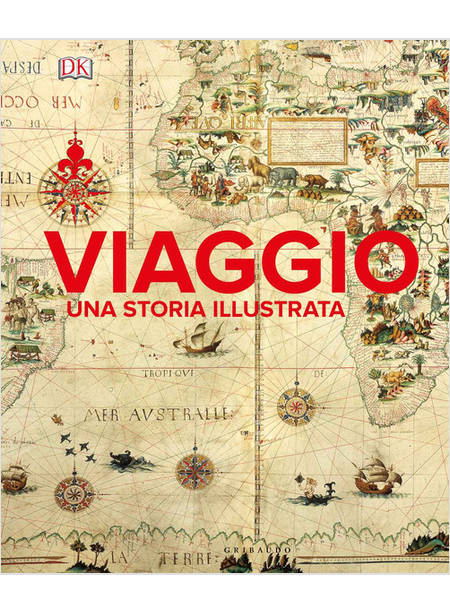 IL VIAGGIO NELLA STORIA. GUIDA ILLUSTRATA DEI PIU' GRANDI MOVIMENTI UMANI 