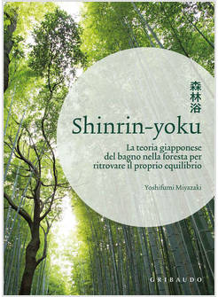 SHINRIN YOKU. LA TEORIA GIAPPONESE DEL BAGNO NELLA FORESTA 