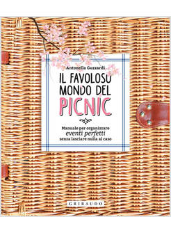 FAVOLOSO MONDO DEI PICNIC. MANUALE PER ORGANIZZARE EVENTI PERFETTI