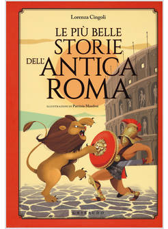LE PIU' BELLE STORIE DELL'ANTICA ROMA 