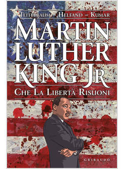 MARTIN LUTHER KING JR. CHE LA LIBERTA' RISUONI