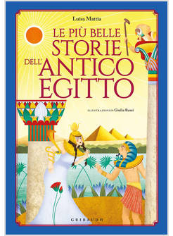 LE PIU' BELLE STORIE DELL'ANTICO EGITTO