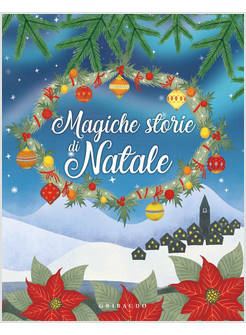 MAGICHE STORIE DI NATALE. EDIZ. ILLUSTRATA