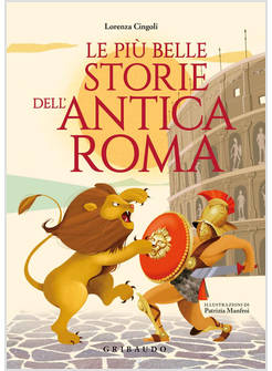LE PIU' BELLE STORIE DELL'ANTICA ROMA