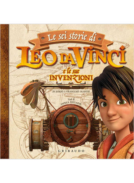 SEI STORIE DI LEO DA VINCI E LE SUE INVENZIONI. EDIZ. A COLORI (LE)