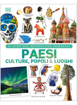 PAESI CULTURE POPOLI & LUOGHI IL GIRO DEL MONDO PER IMMAGINI. EDIZ. ILLUSTRATA