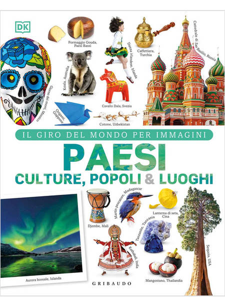 PAESI CULTURE POPOLI & LUOGHI IL GIRO DEL MONDO PER IMMAGINI. EDIZ. ILLUSTRATA