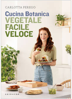 CUCINA BOTANICA VEGETALE, FACILE, VELOCE