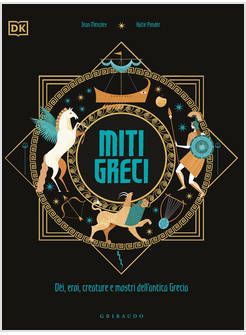 MITI GRECI DEI, EROI, CREATURE E MOSTRI DELL'ANTICA GRECIA
