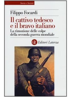 IL CATTIVO TEDESCO E IL BRAVO ITALIANO. LA RIMOZIONE DELLE COLPE DELLA S