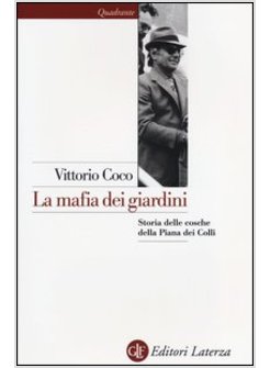 LA MAFIA DEI GIARDINI. STORIA DELLE COSCHE DELLA PIANA DEI COLLI 