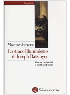 LO STRANO ILLUMINISMO DI JOSEPH RATZINGER. CHIESA MODERNITA' E DIRITTI DELL'UOMO
