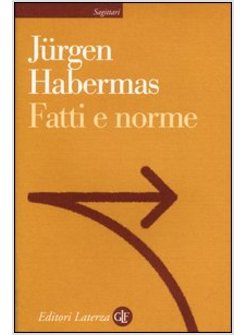 FATTI E NORME. CONTRIBUTI A UNA TEORIA DISCORSIVA DEL DIRITTO E DELLA DEMOCRAZIA