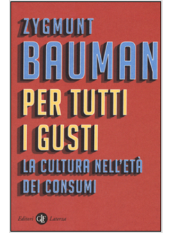 PER TUTTI I GUSTI. LA CULTURA NELL'ETA' DEI CONSUMI