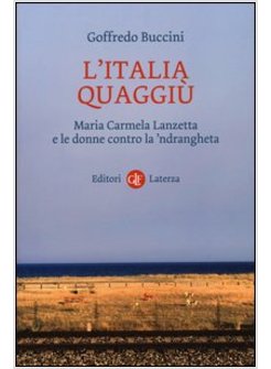 L'ITALIA QUAGGIU'. MARIA CARMELA LANZETTA E LE DONNE CONTRO LA 'NDRANGHETA 