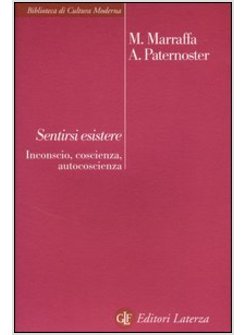 SENTIRSI ESISTERE. INCONSCIO, COSCIENZA, AUTOCOSCIENZA