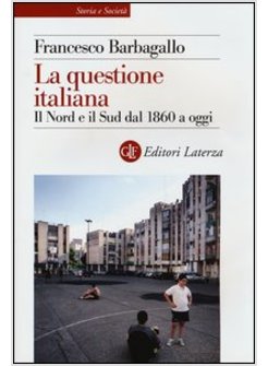 LA QUESTIONE ITALIANA. IL NORD E IL SUD DAL 1860 A OGGI