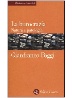 LA BUROCRAZIA. NATURA E PATOLOGIA 