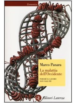 LA MALATTIA DELL'OCCIDENTE. PERCHE' IL LAVORO NON VALE PIU'
