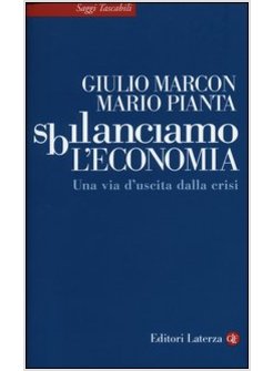 SBILANCIAMO L'ECONOMIA. UNA VIA D'USCITA DALLA CRISI 