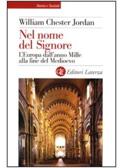 NEL NOME DEL SIGNORE. L'EUROPA DALL'ANNO MILLE ALLA FINE DEL MEDIOEVO