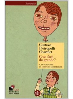 COSA FARO' DA GRANDE? IL FUTURO COME LO VEDONO I NOSTRI FIGLI