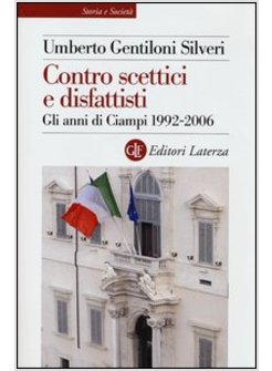 CONTRO SCETTICI E DISFATTISTI, GLI ANNI DI CIAMPI 1992-2006