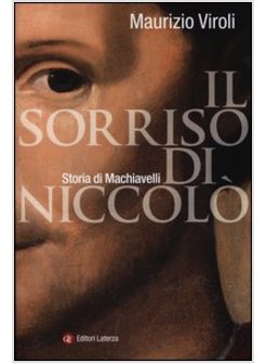 IL SORRISO DI NICCOLO'. STORIA DI MACHIAVELLI