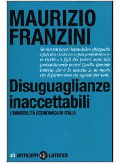 DISUGUAGLIANZE INACCETTABILI. L'IMMOBILITA' ECONOMICA IN ITALIA