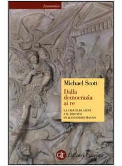 DALLA DEMOCRAZIA AI RE. LA CADUTA DI ATENE E IL TRIONFO DI ALESSANDRO MAGNO