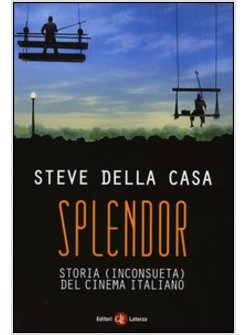 SPLENDOR. STORIA (INCONSUETA) DEL CINEMA ITALIANO