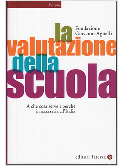 LA VALUTAZIONE DELLA SCUOLA. A CHE COSA SERVE E PERCHE' E' NECESSARIA ALL'ITALIA