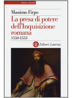 LA PRESA DI POTERE DELL'INQUISIZIONE ROMANA (1550-1553)