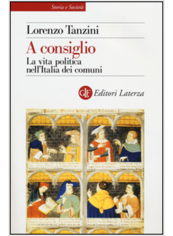 A CONSIGLIO. LA VITA POLITICA NELL'ITALIA DEI COMUNI