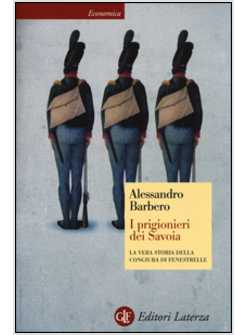 I PRIGIONIERI DEI SAVOIA. LA VERA STORIA DELLA CONGIURA DI FENESTRELLE