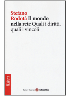 IL MONDO NELLA RETE. QUALI I DIRITTI, QUALI I VINCOLI