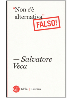 NON C'E' ALTERNATIVA. FALSO!