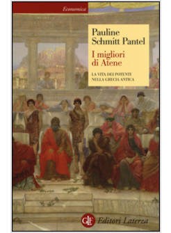 I MIGLIORI DI ATENE. LA VITA DEI POTENTI NELLA GRECIA ANTICA