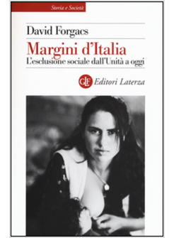 MARGINI D'ITALIA. L'ESCLUSIONE SOCIALE DALL'UNITA' A OGGI