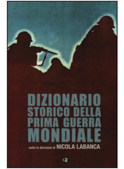 DIZIONARIO STORICO DELLA PRIMA GUERRA MONDIALE