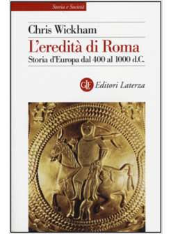 L'EREDITA' DI ROMA STORIA D'EUROPA DAL 400 AL 1000 D. C.