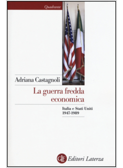 LA GUERRA FREDDA ECONOMICA. ITALIA E STATI UNITI (1947-1989)