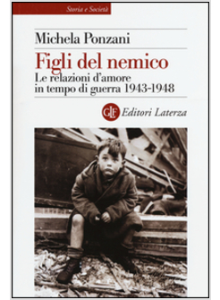 FIGLI DEL NEMICO. LE RELAZIONI D'AMORE IN TEMPO DI GUERRA 1943-1948