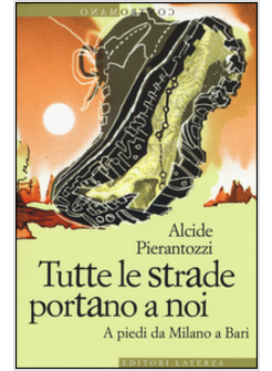 TUTTE LE STRADE PORTANO A NOI. A PIEDI DA MILANO A BARI