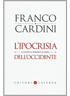 L'IPOCRISIA DELL'OCCIDENTE. IL CALIFFO, IL TERRORE E LA STORIA