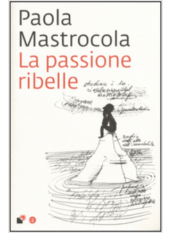 LA PASSIONE RIBELLE